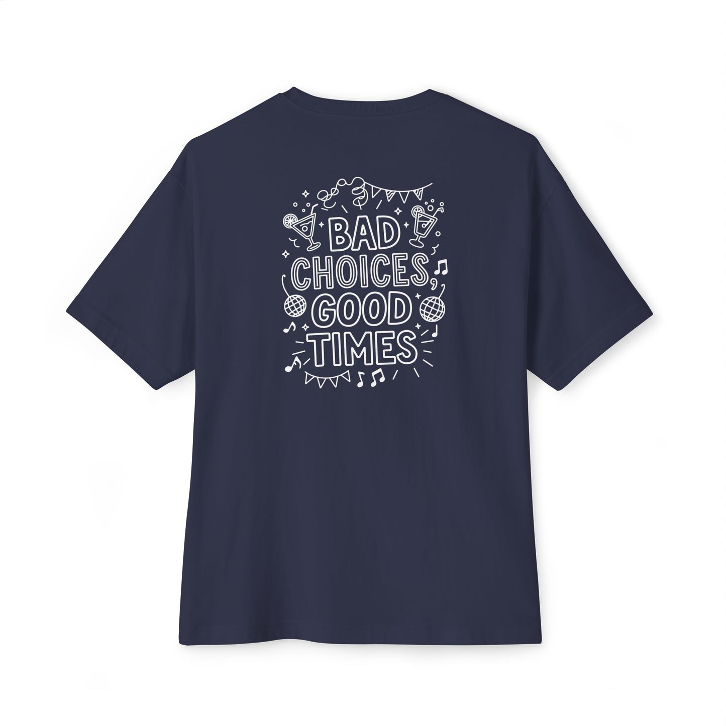 Bad Choices - Unisex Oversized Boxy Tee