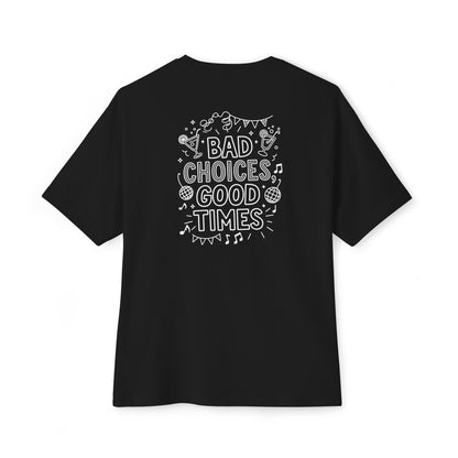 Bad Choices - Unisex Oversized Boxy Tee