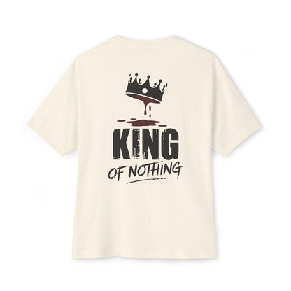 King Of Nothing - Unisex Oversized Boxy Tee