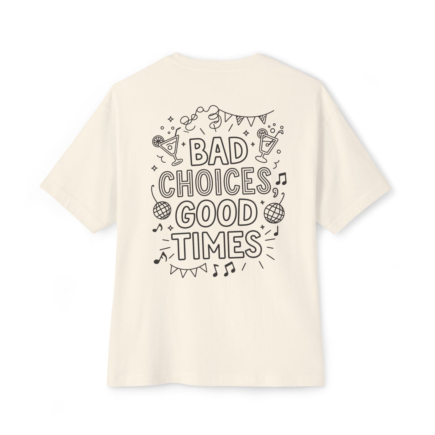 Bad Choices - Unisex Oversized Boxy Tee