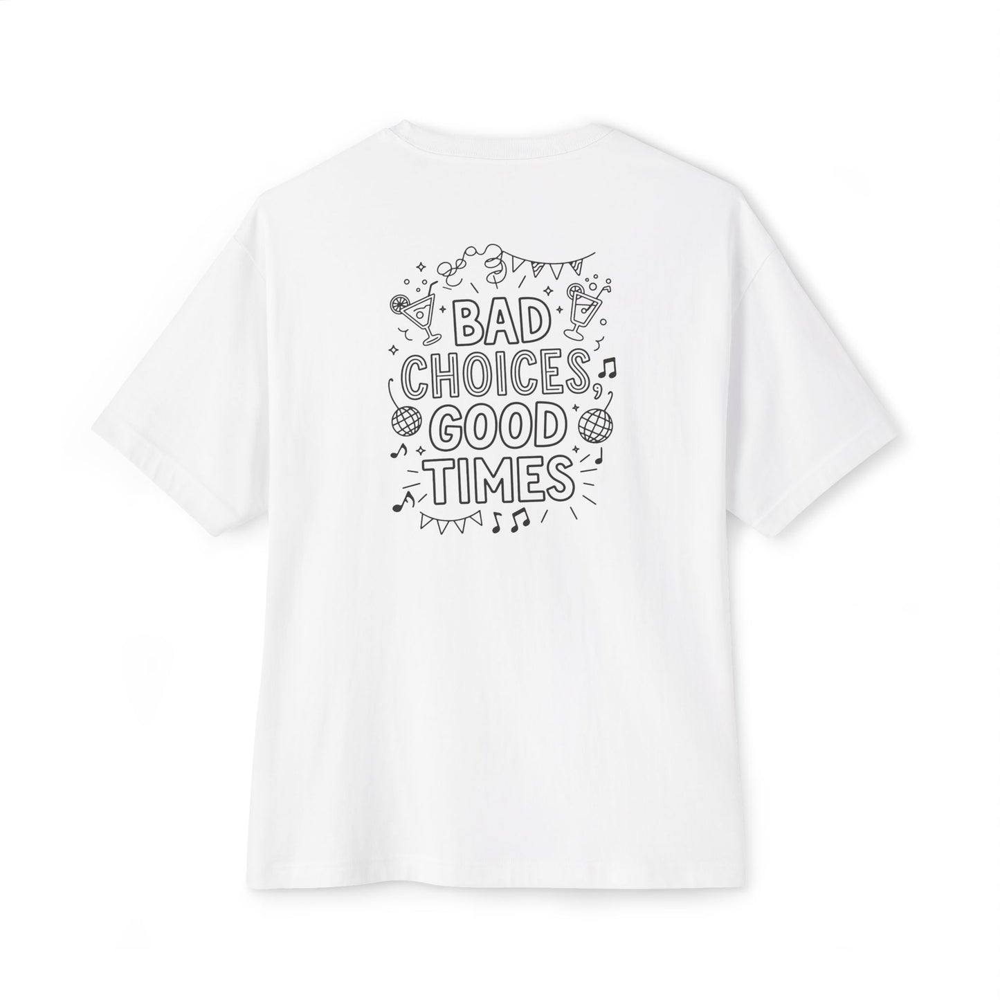 Bad Choices - Unisex Oversized Boxy Tee